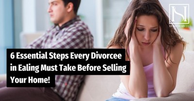 6 Essential Steps Every Divorcee in Ealing Must Take Before Selling Your Home! 